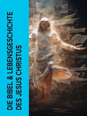 cover image of Die Bibel & Lebensgeschichte des Jesus Christus